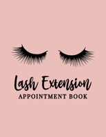 Lash Extension Appointment Book: Undated Daily Planner - Schedule Organizer Notebook for Lash Extension Technician - Weekly Layout Showing Daily and ... for Scheduling Clients (Keeping Organized) 1693276143 Book Cover