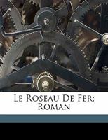 Le roseau de fer; roman 1173166734 Book Cover
