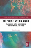 The World Within Reach: Translation in the Early Modern Low Countries, 1550-1700 (Routledge Advances in Translation and Interpreting Studies) 1032973412 Book Cover