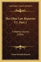 The Ohio Law Reporter V1, Part 2: A Weekly Journal 1167248341 Book Cover