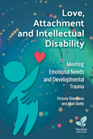 Love, Attachment and Intellectual Disability: Meeting Emotional Needs and Developmental Trauma 1803883243 Book Cover