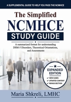 The Simplified NCMHCE Study Guide: A Summarized Format to Understanding DSM-5 Disorders, Theoretical Orientations and Assessments 0692140867 Book Cover