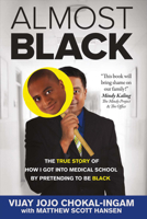Almost Black: The True Story of How I Got Into Medical School By Pretending to Be Black 1483576043 Book Cover