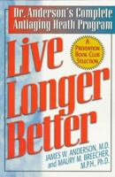 Live Longer Better: Dr. Anderson's Complete Antiaging Health Program 0786704721 Book Cover