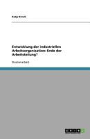 Entwicklung Der Industriellen Arbeitsorganisation: Ende Der Arbeitsteilung? 3638762076 Book Cover