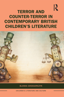 Terror and Counter-Terror in Contemporary British Children’s Literature 1032235985 Book Cover