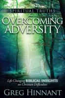 Spiritual Truths For Overcoming Adversity: Life-Changing Biblical Insights on Christian Difficulties 1616384395 Book Cover