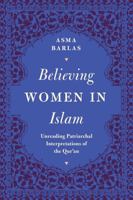 "Believing Women" in Islam: Unreading Patriarchal Interpretations of the Qur'an 0292709048 Book Cover
