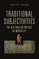 Traditional Subjectivities: The Old English Poetics of Mentality 1442644680 Book Cover