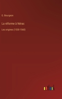 La réforme à Nérac: Les origines (1530-1560) 3385004276 Book Cover