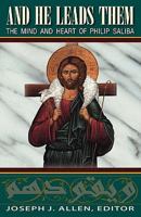 And He Leads Them: The Mind and Heart of Philip Saliba 1888212292 Book Cover