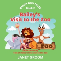 Bailey's Visit to the Zoo: Bailey Boo saves the day when a fire breaks out at the Zoo (Bailey Boo Tales) 191777947X Book Cover