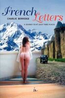 French Letters: A Journey to at Least Three Places 1425975569 Book Cover