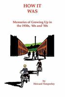 How It Was : Memories of Growing Up in the 1930s, '40s and '50s 1452070873 Book Cover