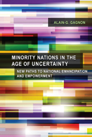 Minority Nations in the Age of Uncertainty: New Paths to National Emancipation and Empowerment 1442627034 Book Cover