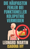 Die häufigsten Fehler bei funktioneller Kolopathie vermeiden (German Edition) B0DKPC2CYG Book Cover