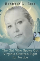 The Girl Who Spoke Out - Virginia Giuffre's Fight for Justice The True Story Behind Epstein's Network and the Woman Who Refused to Stay Silent B0FR7TZ4LL Book Cover