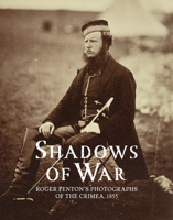 Shadows of War: Roger Fenton's Photographs of the Crimea, 1855 1909741388 Book Cover
