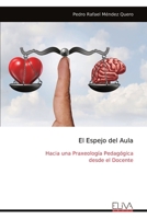 El Espejo del Aula: Hacia una Praxeología Pedagógica desde el Docente (Spanish Edition) 9999334121 Book Cover