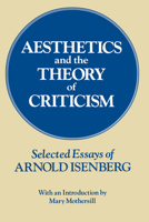 Aesthetics and the Theory of Criticism: Selected Essays of Arnold Isenberg 0226385124 Book Cover