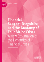 Financial Support-Bargaining and the Anatomy of Four Major Crises: A New Explanation of the Dynamics of Financial Crises 3031922883 Book Cover