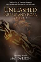 Unleashed Rise Up and Roar: True Stories of Trauma Survivors Who Have Overcome the Unspeakable—Volume 2 B0DP4KB84F Book Cover
