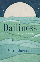 Dailiness: Essays on Poetry 1589881419 Book Cover