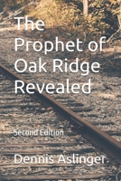 The Prophet of Oak Ridge Revealed B0DY6B222F Book Cover