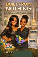 Built From Nothing: The Riverstone Cleaning Story: How We Turned a Dream Into a Real Business B0GT22NZB9 Book Cover