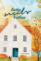 Antie Meets Father (A Tiny Man in a Big House) B0DVQJLZK4 Book Cover