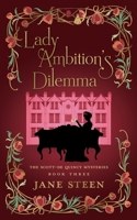 Lady Ambition's Dilemma: Book Three of the Scott-De Quincy Mysteries (Lady Helena Investigates) 1913810259 Book Cover
