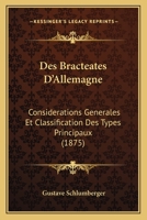 Des Bract�ates d'Allemagne: Consid�rations G�n�rales Et Classification Des Types Principaux 0270368914 Book Cover