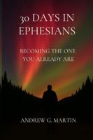 30 Days in Ephesians: Becoming the One You Already Are B0G4FJPPPG Book Cover