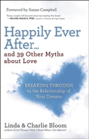 Happily Ever After...and 39 Other Myths about Love: Breaking Through to the Relationship of Your Dreams 160868394X Book Cover