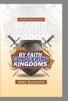 By Faith Conquering Kingdoms 1724822853 Book Cover