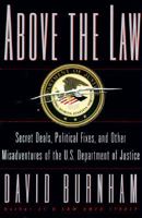 ABOVE THE LAW: Secret Deals, Political Fixes, and Other Misadventures of the U.S. Department of Justice 0684806991 Book Cover