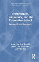 Relationships, Community, and the Restorative School: Lessons from Singapore (Contemporary Issues in Restorative Practices) 1032491736 Book Cover