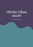 (Nicht) Ohne mich!: Roman (German Edition) 3769398068 Book Cover
