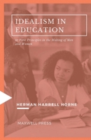 Idealism in Education, or First Principles in the Making of Men and Women 9355281129 Book Cover
