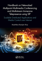 Handbook on Networked Multipoint Multimedia Conferencing and Multistream Immersive Telepresence Using Sip: Scalable Distributed Applications and Media Control Over Internet 0367616718 Book Cover