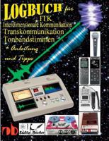 Logbuch für Tonbandstimmen - ITK Interdimensionale Kommunikation - Transkommunikation: Inkl. Anleitung und Tipps 3752892552 Book Cover