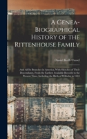 A Genea-Biographical History of the Rittenhouse Family: And All Its Branches in America, With Sketches of Their Descendants, From the Earliest ... Time, Including the Birth of Wilhelm in 1644 1015459579 Book Cover