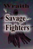 Savage Fighters: Wraith 1365100170 Book Cover
