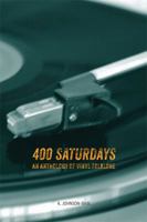 400 Saturdays: An Anthology of Vinyl Folklore 0615346367 Book Cover
