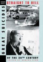 Straight To Hell: 20th Century Suicides 1840680903 Book Cover