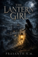 The Lantern Girl: She walks the hills with light in her hand and death in her wake B0FGQ1W7KP Book Cover