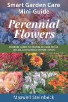 Smart Garden Care Mini-Guide: Perennial Flowers: Practical Secrets for Peonies, Daylilies, Hostas, Astilbes, Coneflowers & Chrysanthemums B0FTYVVT3Q Book Cover