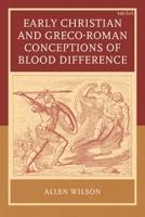 Early Christian and Greco-Roman Conceptions of Blood Difference 1666977519 Book Cover
