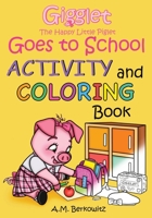 Gigglet The Happy Little Piglet Goes to School: Activity and Coloring Book B0CDNMNRV9 Book Cover