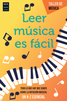 Leer música es fácil: Todo lo que hay que saber sobre la notación musical (Taller de Música) (Spanish Edition) 841870361X Book Cover